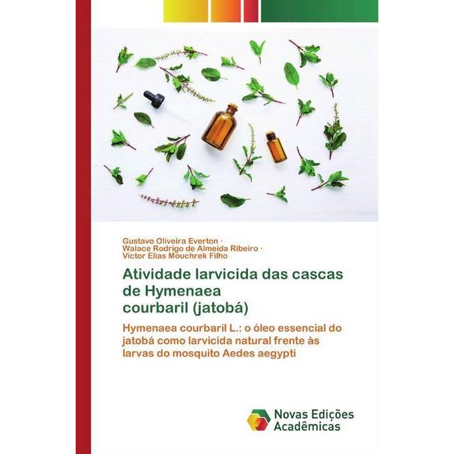 Atividade larvicida das cascas de Hymenaea courbaril (jatobá), Fachbücher von Gustavo Oliveira Everton, Victor Elias Mou...
