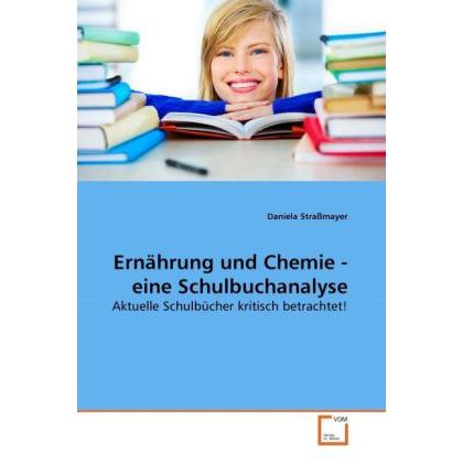 Ernährung und Chemie - eine Schulbuchanalyse, Fachbücher von Daniela Strassmayer