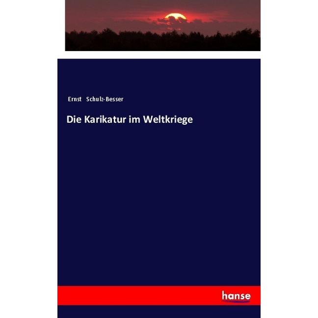 Die Karikatur im Weltkriege, Fachbücher von Ernst Schulz-Besser