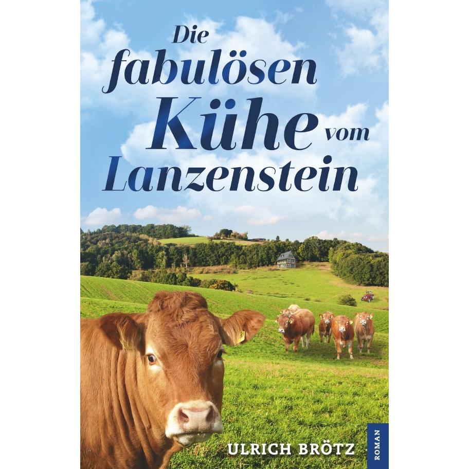Die fabulösen Kühe vom Lanzenstein, Belletristik von Ulrich Brötz