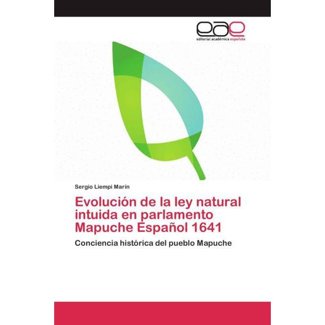 Evolución de la ley natural intuida en parlamento Mapuche Español 1641, Fachbücher