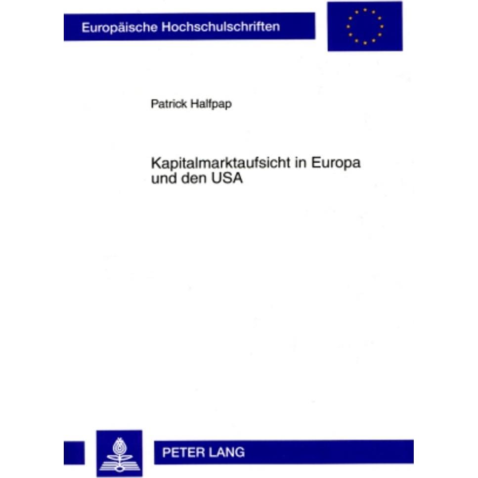 Kapitalmarktaufsicht in Europa und den USA, Fachbücher von Patrick Halfpap