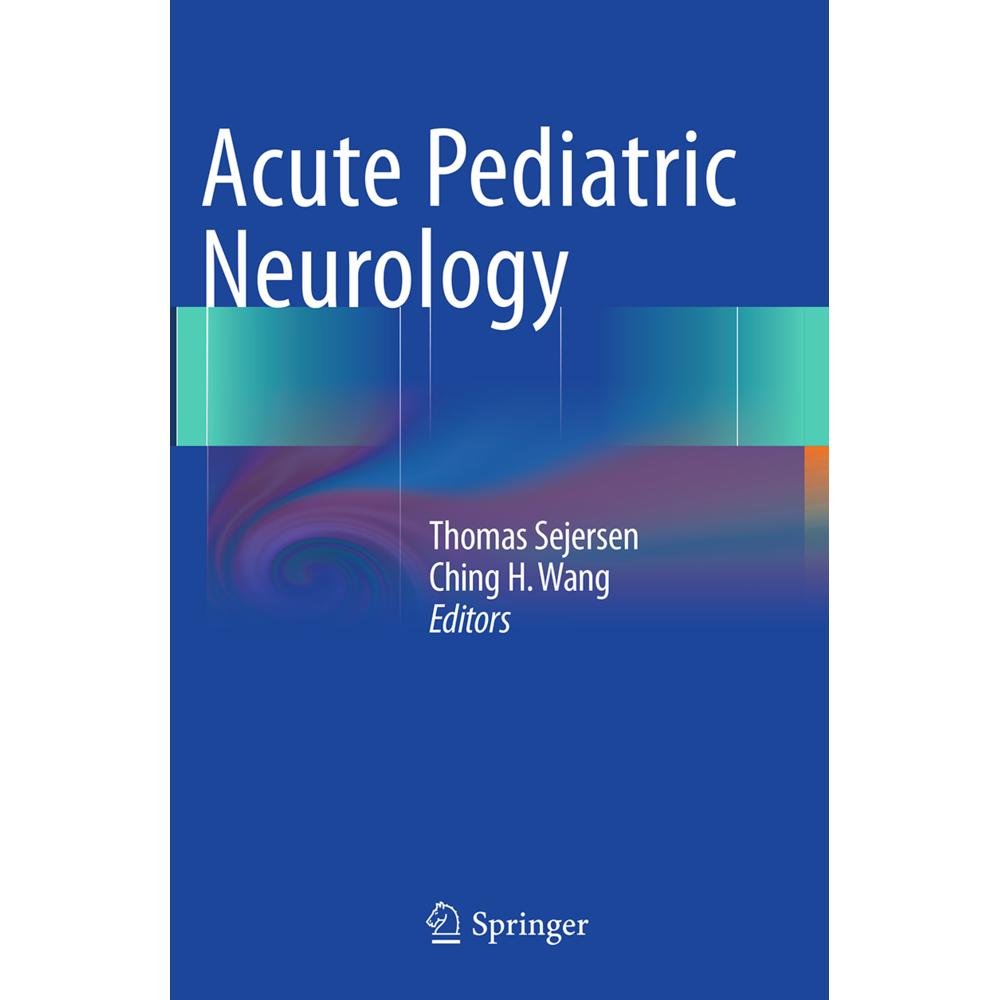 Acute Pediatric Neurology, Fachbücher von Ching H. Wang, Thomas Sejersen