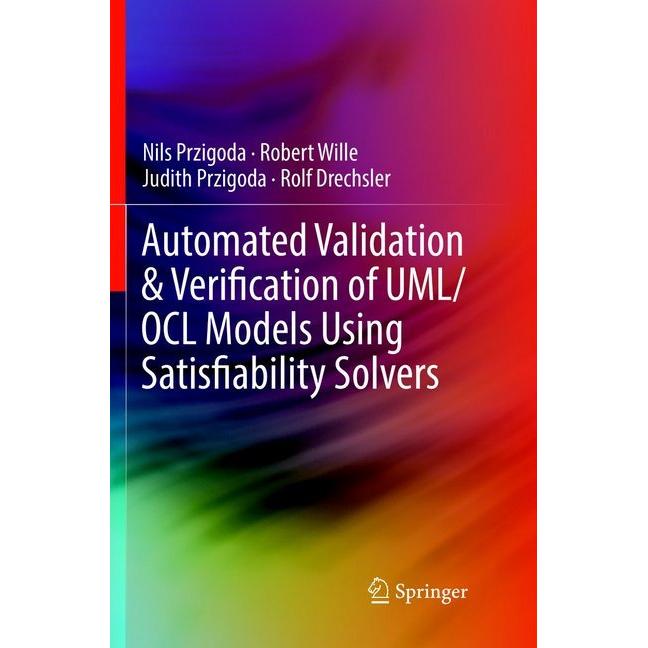 Automated Validation & Verification of UML/OCL Models Using Satisfiability Solvers, Fachbücher von Robert Wille, Rolf Dr...