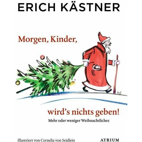 Morgen, Kinder, wird's nichts geben, Belletristik von Erich Kästner, Cornelia Seidlein, Sylvia List