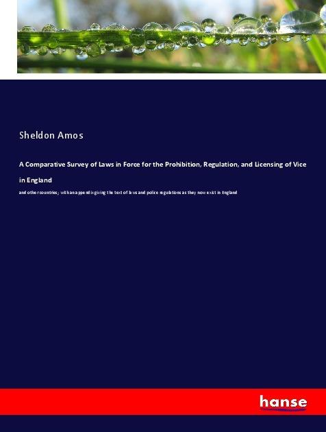 Produktbild A Comparative Survey of Laws in Force for the Prohibition, Regulation, and Licensing of Vice in Engl (Englisch, Sheldon Amos, 2018)