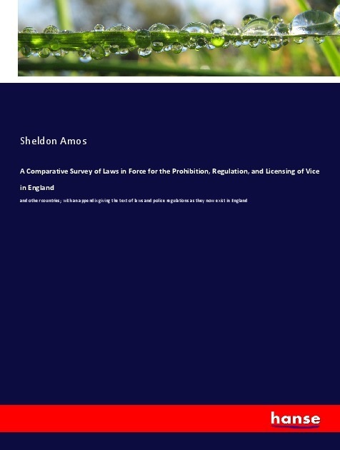 Actual product image A Comparative Survey of Laws in Force for the Prohibition, Regulation, and Licensing of Vice in Engl (English, Sheldon Amos, 2018)
