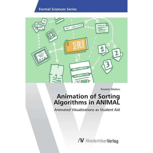 Animation of Sorting Algorithms in ANIMAL, Fachbücher von Krasimir Markov