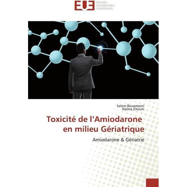 Toxicité de l'Amiodarone en milieu Gériatrique, Fachbücher von Salem Bouomrani, Naïma Zitouni