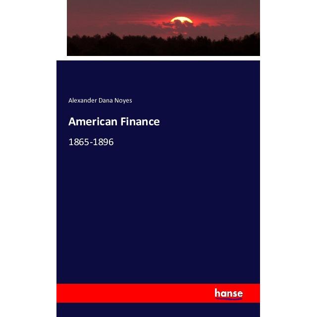 American Finance, Fachbücher von Alexander Dana Noyes
