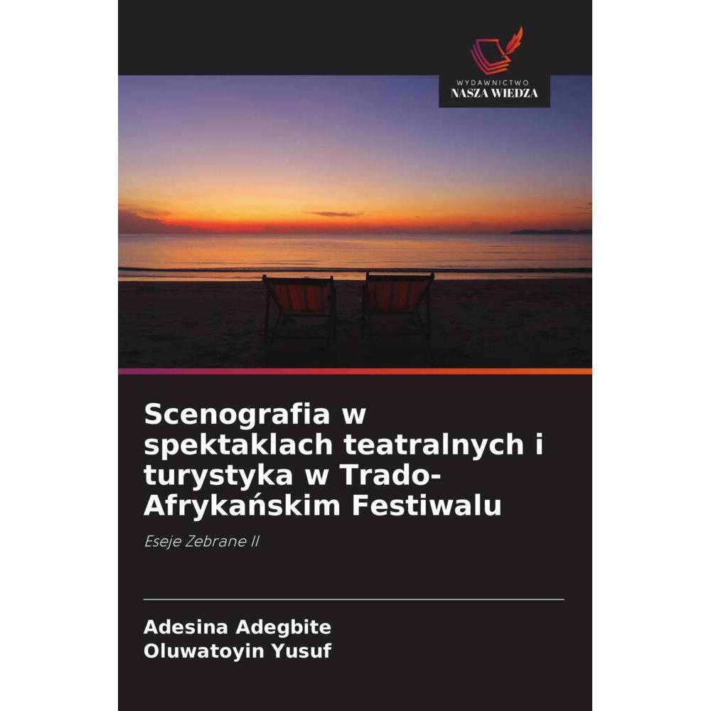 Scenografia w spektaklach teatralnych i turystyka w Trado-Afrykanskim Festiwalu, Fachbücher von Oluwatoyin Yusuf, Adesin...