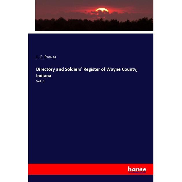 Directory and Soldiers' Register of Wayne County, Indiana, Fachbücher von J. C. Power