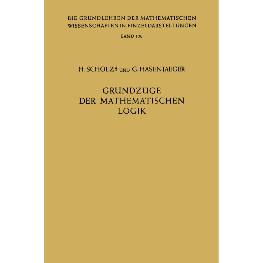 Grundzüge der Mathematischen Logik, Fachbücher von Heinrich Scholz, Gisbert Hasenjaeger