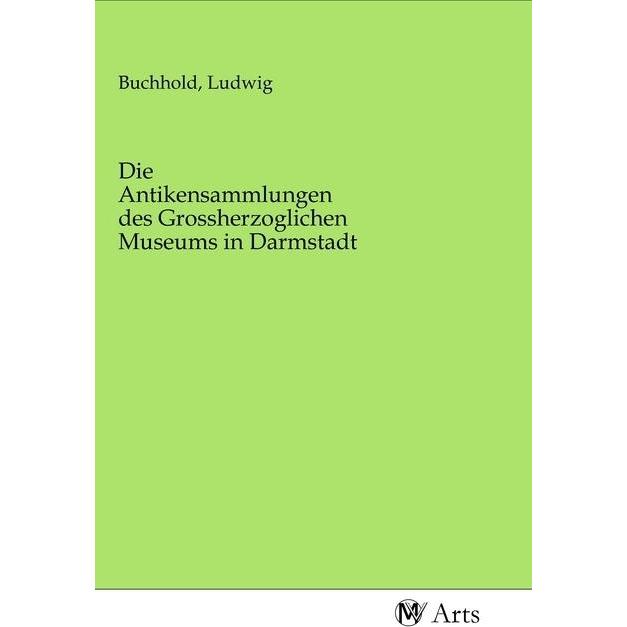 Die Antikensammlungen des Grossherzoglichen Museums in Darmstadt, Fachbücher von Ludwig Buchhold