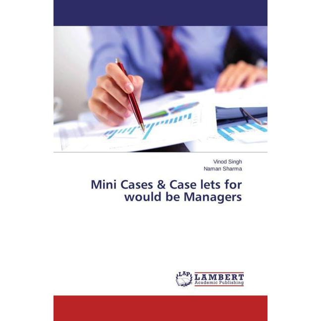 Mini Cases & Case lets for would be Managers, Fachbücher von Vinod Singh, Naman Sharma