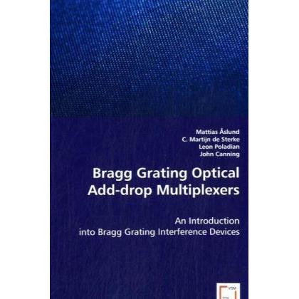 Bragg Grating Optical Add-drop Multiplexers, Fachbücher von Leon Poladian, C. Martijn de, Mattias Åslund, John Canning