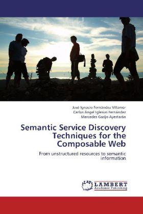 Produktbild Semantic Service Discovery Techniques for the Composable Web (Deutsch, Carlos Ángel Iglesias Fernández, Mercedes Garijo Ayestarán, José Ignacio Fernández Villamor, 2012)