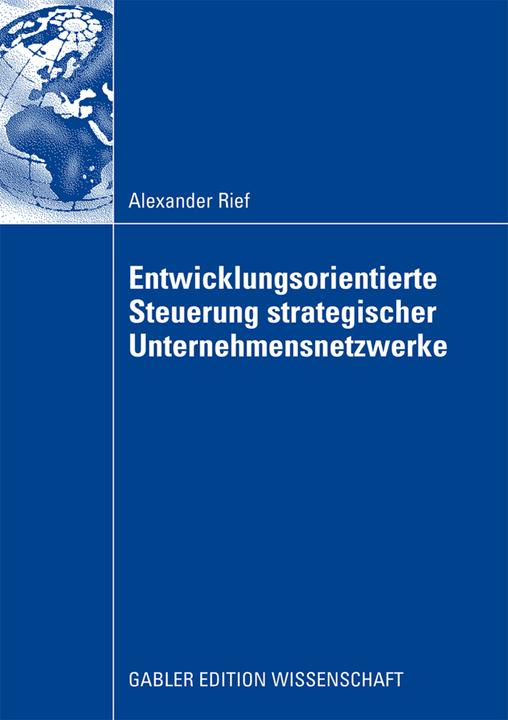 Produktbild Entwicklungsorientierte Steuerung strategischer Unternehmensnetzwerke (Deutsch, Alexander Rief, 2008)
