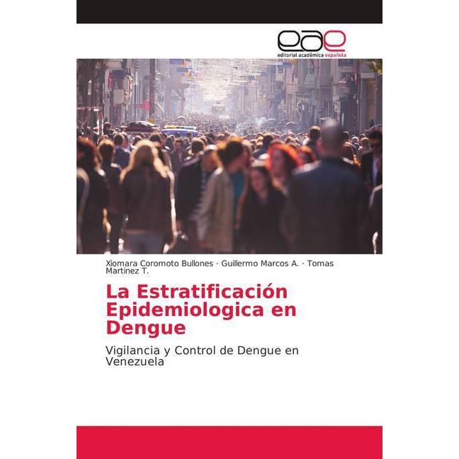 La Estratificación Epidemiologica en Dengue, Fachbücher von Tomas Martinez T., Xiomara Coromoto Bullones, Guillermo Marc...