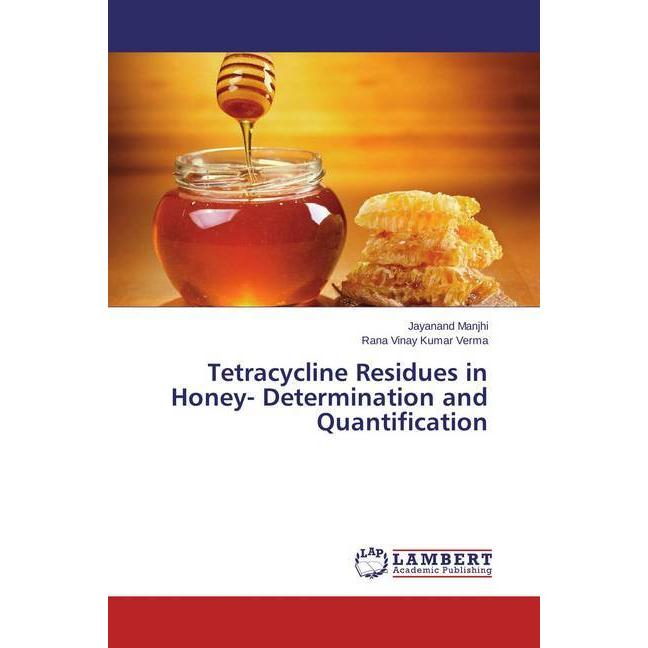 Tetracycline Residues in Honey- Determination and Quantification, Fachbücher