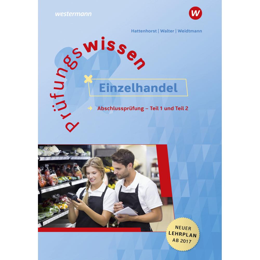 Prüfungswissen Einzelhandel, Schulbücher von Anita Hattenhorst, Klaus Walter, Bernd Weidtmann