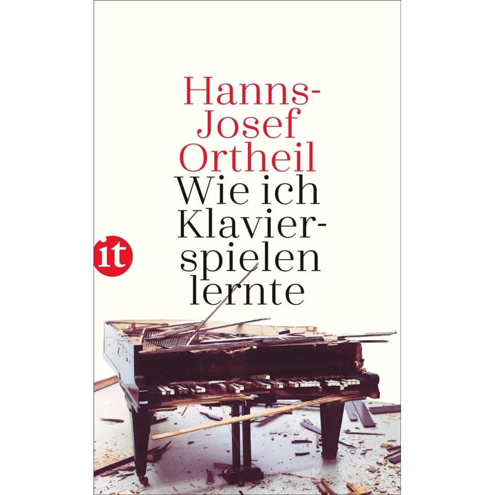 Wie ich Klavierspielen lernte, Belletristik von Hanns-Josef Ortheil