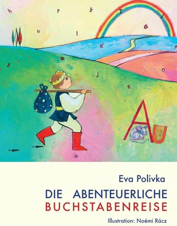 Produktbild Die abenteuerliche Buchstabenreise (Deutsch, Eva Polivka, Noemi Racz, Verein Lebenskunst, 2016)