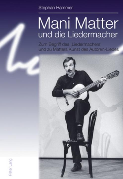 Produktbild Mani Matter und die Liedermacher (Deutsch, Stephan Hammer, 2010)