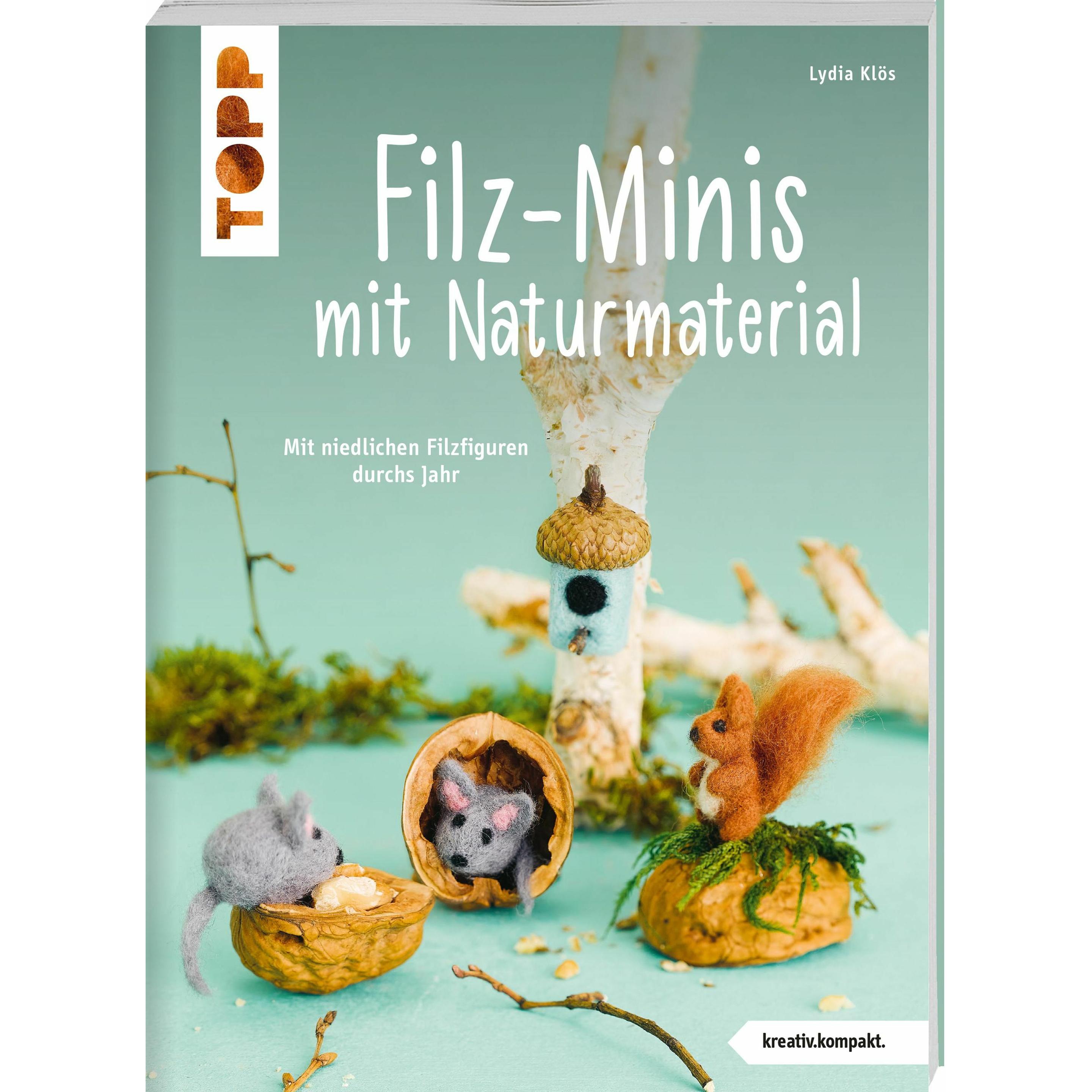 Filz-Minis mit Naturmaterial (kreativ.kompakt), Ratgeber von Lydia Klös