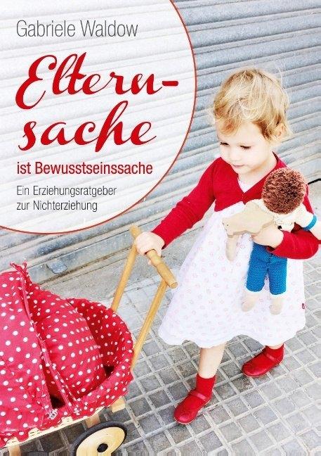 Produktbild Elternsache ist Bewusstseinssache (Deutsch, Gabriele Waldow, 2016)