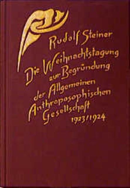 Produktbild Die Weihnachtstagung zur Begründung der Allgemeinen Anthroposophischen Gesellschaft 1923/24 (Deutsch, Rudolf, Steiner, 1994)
