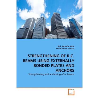 Thumbnail - Strengthening Of R.C. Beams Using Externally Bonded Plates And Anchors, Fachbücher von Mohd Zamin Jumaat, Ashraful Alam
