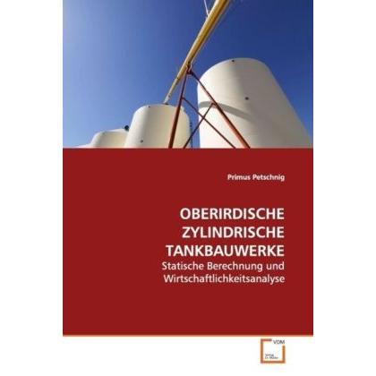 Oberirdische Zylindrische Tankbauwerke, Fachbücher von Primus Petschnig