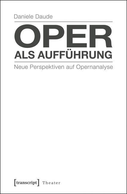 Produktbild Oper als Aufführung (Deutsch, Daniele Daude, 2014)