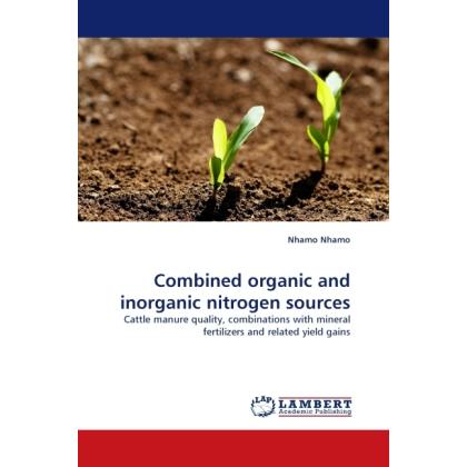 Combined organic and inorganic nitrogen sources, Fachbücher von Nhamo Nhamo