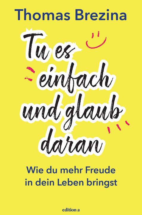 Produktbild Tu es einfach und glaub daran (Deutsch, Thomas Brezina, 2018)