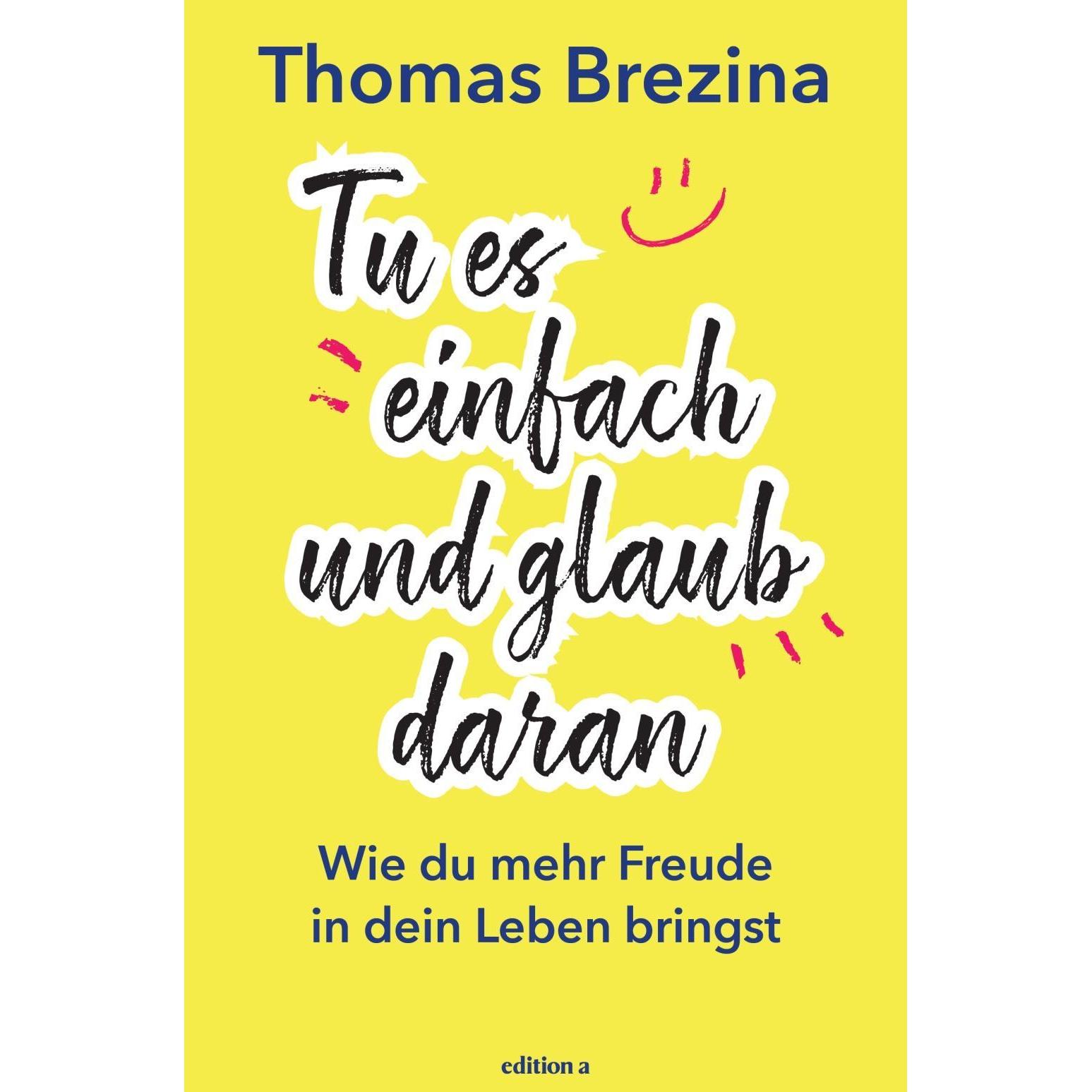 Tu es einfach und glaub daran, Fachbücher von Thomas Brezina