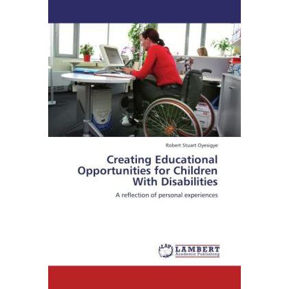 Creating Educational Opportunities for Children With Disabilities, Ratgeber von Robert Stuart Oyesigye