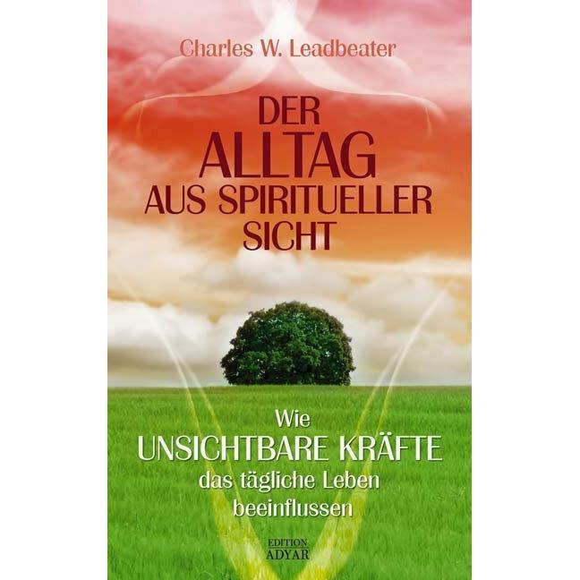 Der Alltag aus spiritueller Sicht, Ratgeber von Charles W. Leadbeater