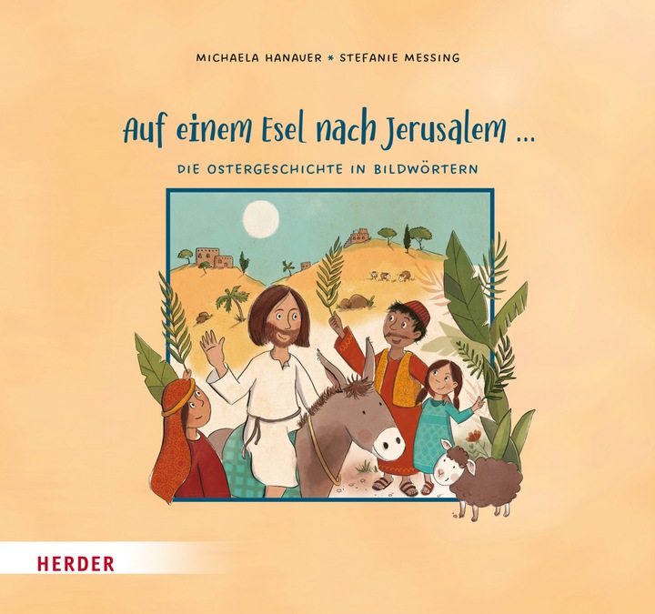Produktbild Auf einem Esel nach Jerusalem... Die Ostergeschichte in Bildwörtern (Deutsch, Michaela Hanauer, Stefanie Messing, 2023)