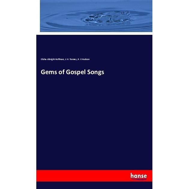Gems of Gospel Songs, Fachbücher von R. E Hudson, J. H. Tenney, Elisha Albright Hoffman