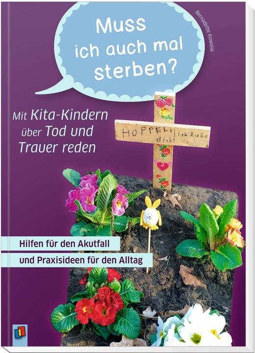 Do I also have to die sometime? - Talking about death and mourning with daycare children (German, Bernadett Kowolik, 2019)