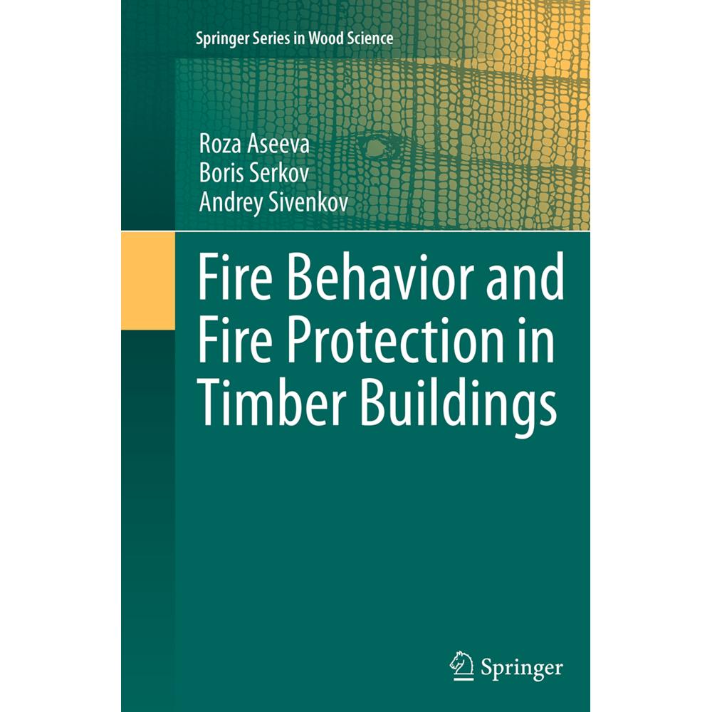 Fire Behavior and Fire Protection in Timber Buildings, Fachbücher von Andrey Sivenkov, Roza Aseeva, Boris Serkov