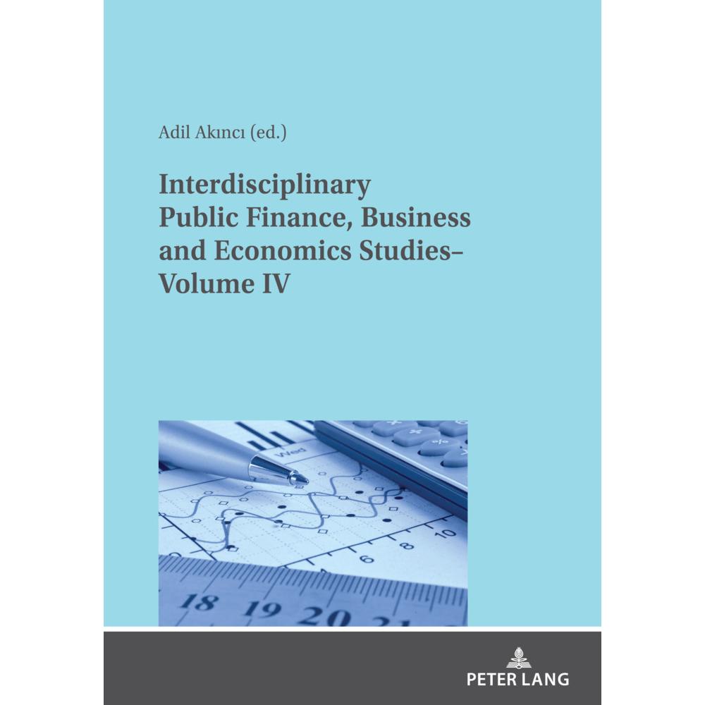 Interdisciplinary Public Finance, Business and Economics Studies- Volume IV, Fachbücher von Özer Özcelik, Adil Akinci