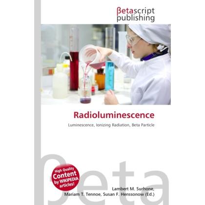 Radioluminescence, Fachbücher von Lambert M. Surhone, Miriam T. Timpledon, Susan F. Marseken