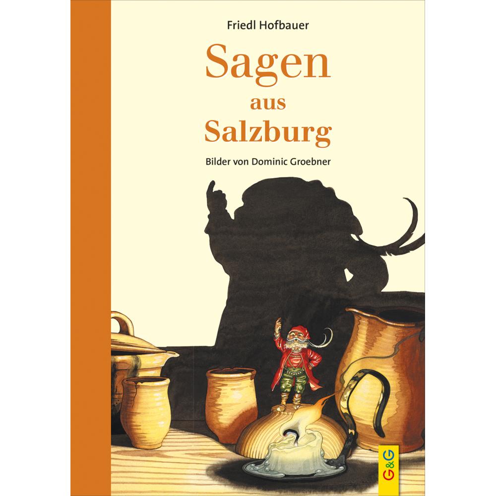 Hofbauer:Sagen aus Salzburg, Sachbücher von Friedl Hofbauer