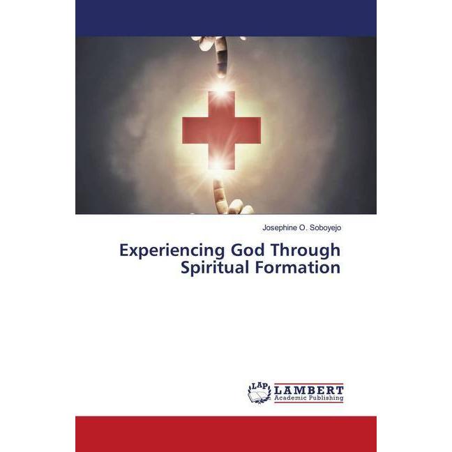 Experiencing God Through Spiritual Formation, Sachbücher von Josephine O. Soboyejo
