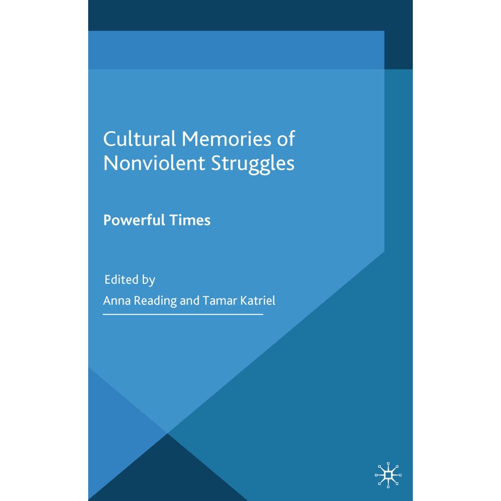 Cultural Memories of Nonviolent Struggles, Fachbücher von A. Reading, T. Katriel