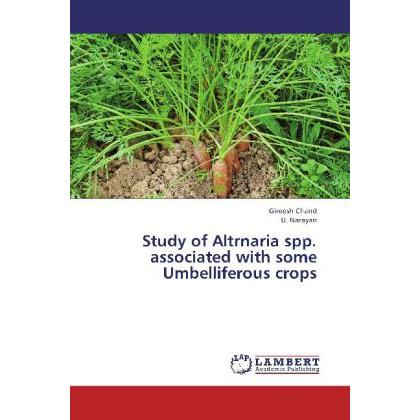 Study of Altrnaria spp. associated with some Umbelliferous crops, Fachbücher von Gireesh Chand, U. Narayan