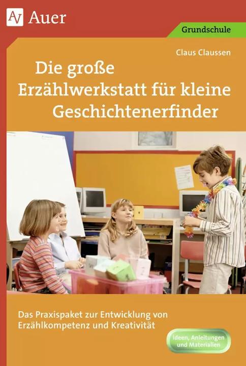 Produktbild Die grosse Erzählwerkstatt für kleine Geschichtenerfinder (Deutsch, Claus Claussen, 2015)